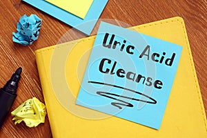 Weightloss concept meaning Uric Acid Cleanse with inscription on the sheet