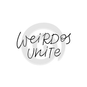 Weirdos unite calligraphy quote lettering