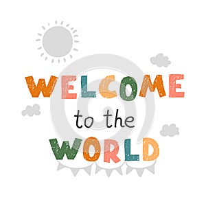 Welcom to the world - fun hand drawn nursery poster with lettering photo