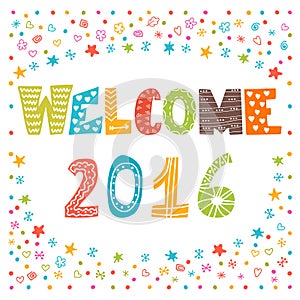 Welcome 2016. Happy New Year. Cute greeting card