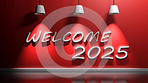 Welcome 2025 write at red wall with lamps - 3D rendering illustration