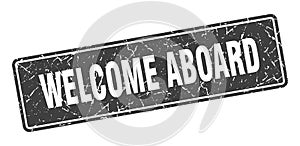 welcome aboard sign. welcome aboard grunge stamp.