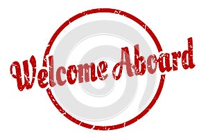 welcome aboard sign. welcome aboard round vintage stamp.