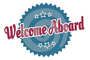 welcome aboard sign. welcome aboard vintage retro label.