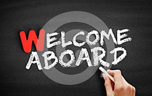 Welcome Aboard text on blackboard