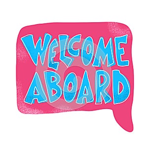 Welcome aboard concept quote. Vector color text.