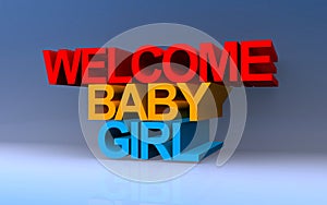 Welcome baby girl on blue