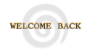 Welcome Back fire text effect white isolated background