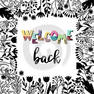 Welcome back. Inspirational and motivating phrase. Lettering design for poster, banner, postcard. Quote, slogan photo