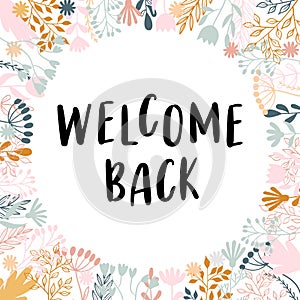 Welcome back. Inspirational and motivating phrase. Quote, slogan. Lettering design for poster, banner, postcard photo