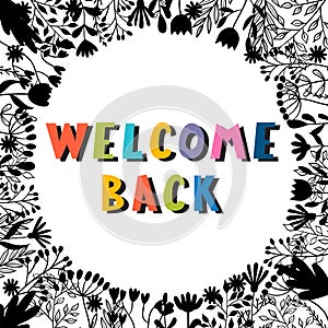 Welcome back. Inspirational and motivating phrase. Quote, slogan. Lettering design for poster, banner, postcard photo