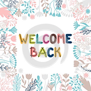 Welcome back. Inspirational and motivating phrase. Quote, slogan. Lettering design for poster, banner, postcard photo