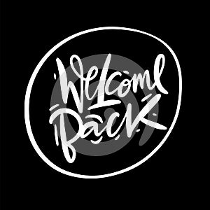 Welcome Back phrase vector lettering. Isolated on black background photo