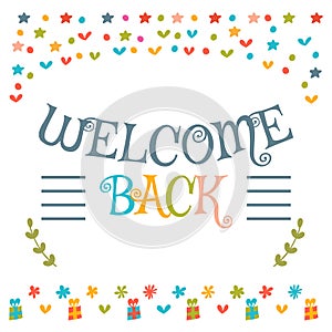 Welcome back text with colorful design elements. Cute greeting c