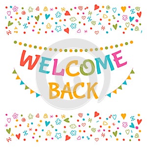 Welcome back text with colorful design elements. Greeting card.