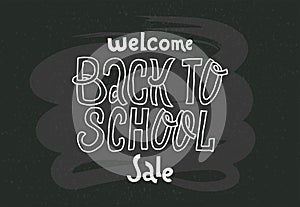 Welcome Back to school sale - doodles lettering quote on black chalkboard. hand drawn logo phrase. Grotesque script text for Cards