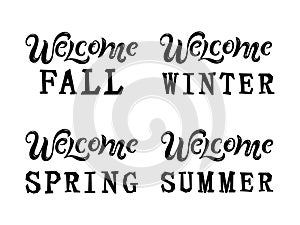 Welcome Fall, Winter, Spring, Summer