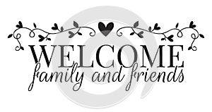 Welcome Family and friends, Wall Decals, Wording Design