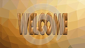 Welcome, golden animated lettering on polygonal background. Word Welcome rotating and zooming.