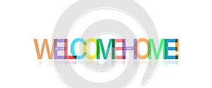 WELCOME HOME! Colorful typographic banner. Vector illustration for posters, posters and creative design