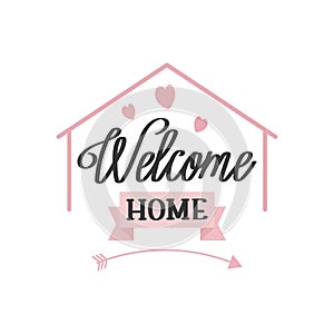 Welcome home, lettering with hearts. Calligraphic inscription, slogan, quote. Inspirational card, poster, typographic design