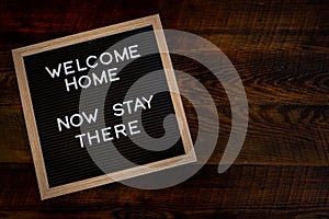 Welcome Home Now Stay There with Copy Space