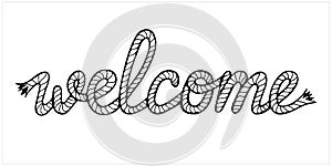 Welcome, lettering with hawser, hand drawn vector illustration