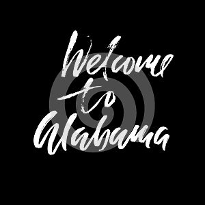 Welcome to Alabama. Modern dry brush lettering. Retro typography print. Vector handwritten inscription.