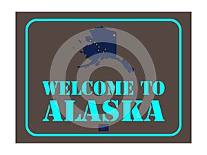 Welcome to Alaska sign with flag map Vector illustration Eps 10