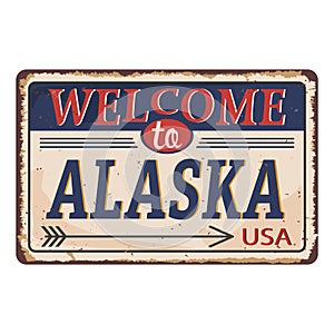 Welcome to Alaska vintage rusty metal sign on a white background, vector illustration