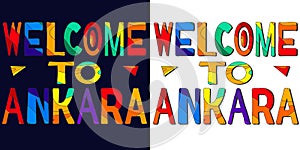 Welcome to Ankara - Ñolorful bright inscription. Ankara is capital of Turkey. Set 2 in 1.
