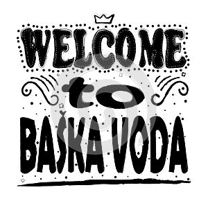 Welcome to Baska Voda - Large hand lettering.