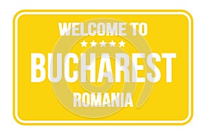 WELCOME TO BUCHAREST - ROMANIA, words written on yellow street sign stamp