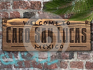 Welcome to Cabo San Lucas Mexico Wall Plaque on Brick Wall and Wood