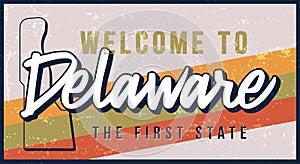 Welcome to delaware vintage rusty metal sign vector illustration. Vector state map in grunge style with Typography hand drawn