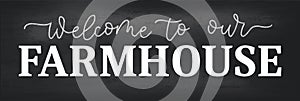 Welcome to the farmhouse cozy design with lettering and chalkboard background