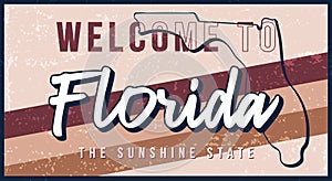 Welcome to florida vintage rusty metal sign vector illustration. Vector state map in grunge style with Typography hand drawn