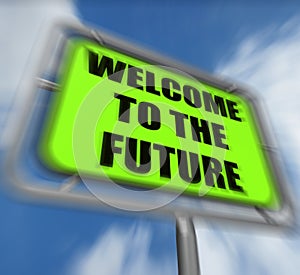 Welcome to the Future Sign Displays Imminent Arrival of Time