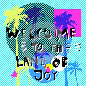 Welcome To The Land Of Joy. Inspirational quote on geometric collade background. Creative flat modern calligraphic card with palm