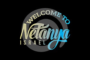 Welcome To Netanya, Israel Word Text Creative Font Design Illustration,