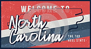 Welcome to north carolina vintage rusty metal sign vector illustration. Vector state map in grunge style with Typography hand