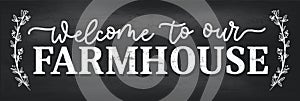 Welcome to our farmhouse cozy chalkboard design with lettering and decorative elements. Farmhouse sign vector illustration