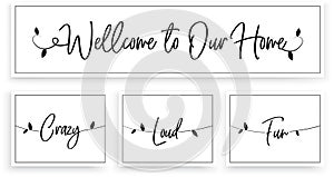 Welcome to our home, crazy, loud, fun, vector. Scandinavian minimalist wall art design. Four pieces poster design.
