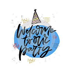 Welcome to our party handwritten calligraphy