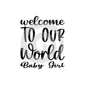 welcome to our world baby girl letter quote