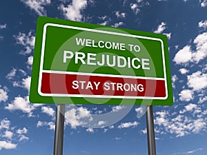 Welcome to prejudice sign