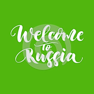 Welcome to Russia lettering. Greeting card with calligraphy for FIFA World Cup in Russia 2018. Hand drawn design elements.