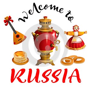 Welcome to Russia text. Set russian symbol and accessory samovar, balalaika, pancakes, nested doll