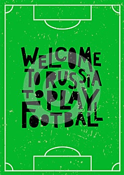 Welcome to Russia to play football