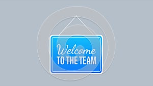 Welcome to the team hanging sign on white background. Sign for door. stock illustration.